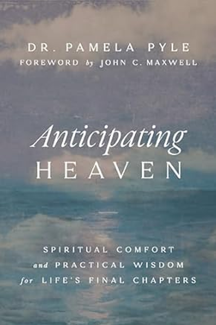 Anticipating Heaven - Dr. Pamela Pyle